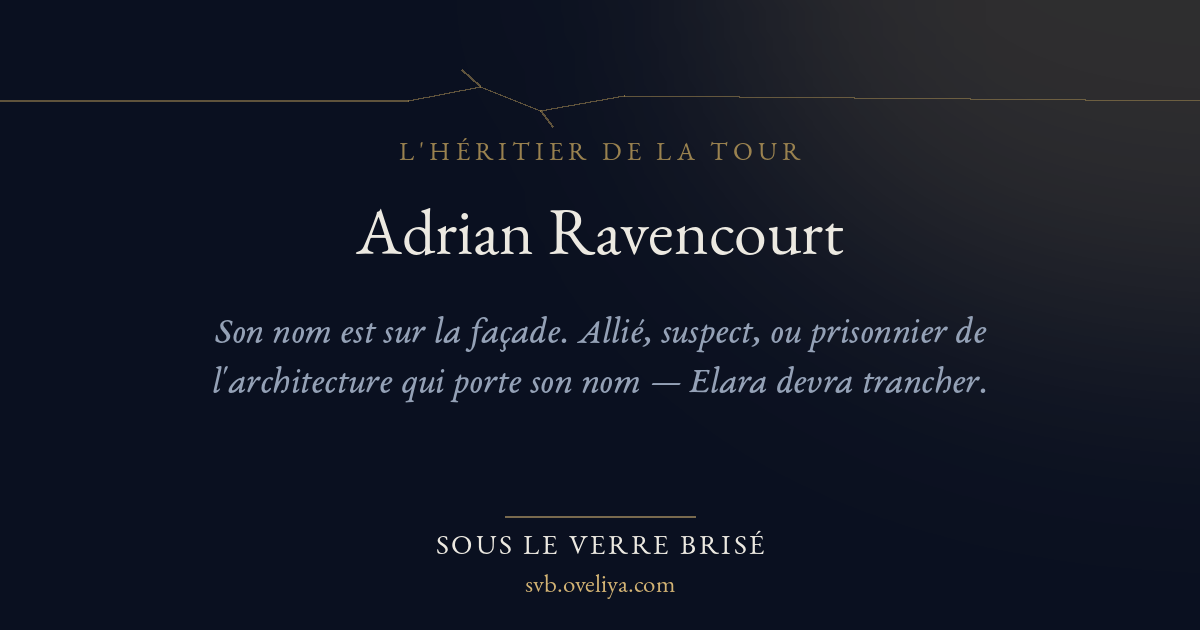 Adrian Ravencourt — Sous le Verre Brisé