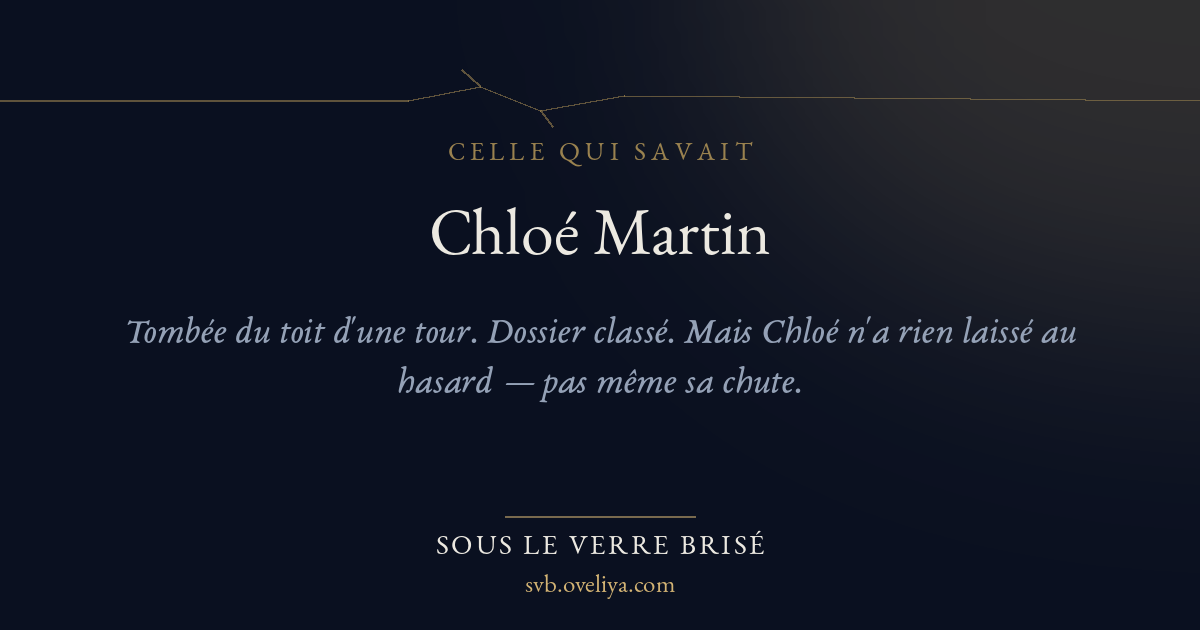 Chloé Martin — Sous le Verre Brisé