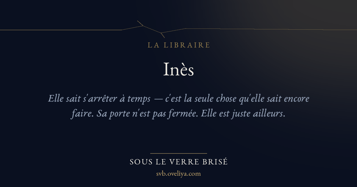 Inès — Sous le Verre Brisé