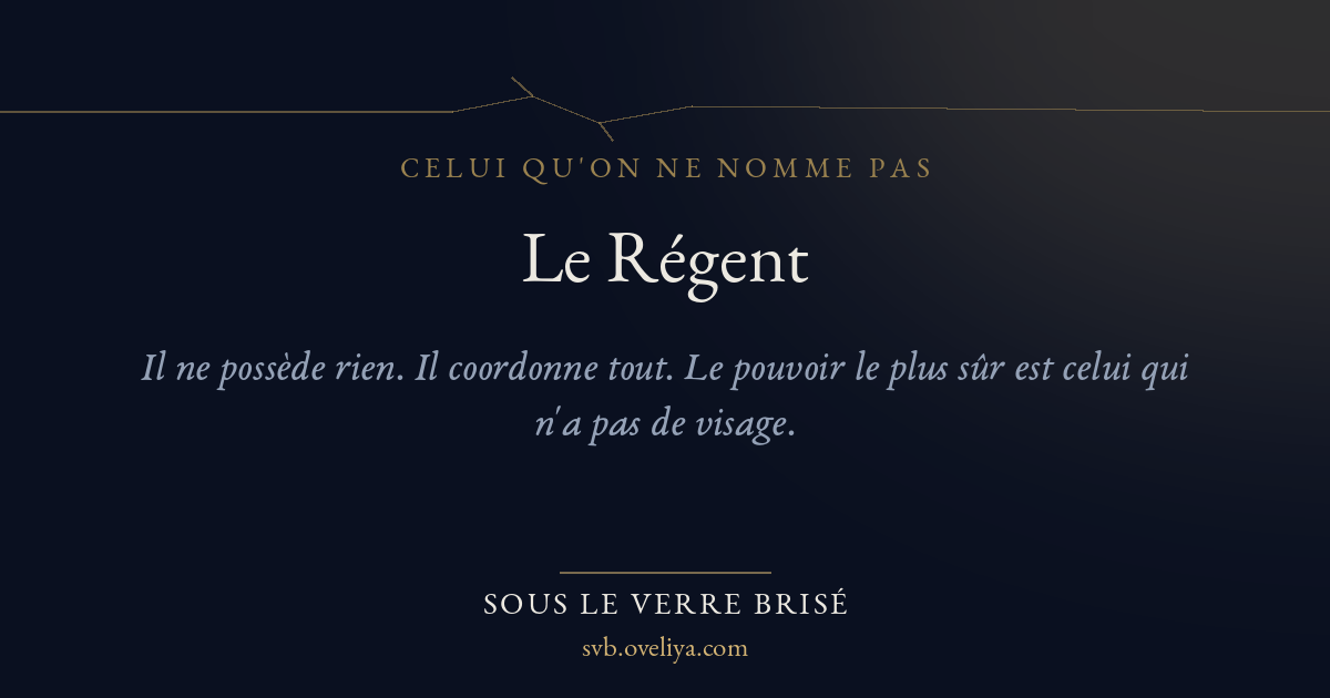 Le Régent — Sous le Verre Brisé