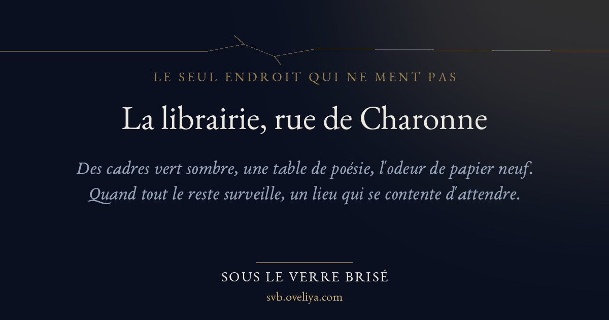 La librairie, rue de Charonne — Sous le Verre Brisé
